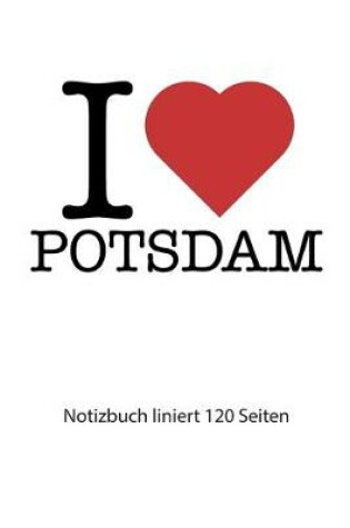 Cover of I love Potsdam Notizbuch liniert