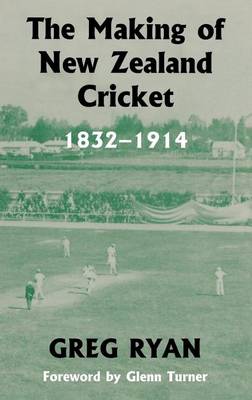 Book cover for The Making of New Zealand Cricket 1832 1914