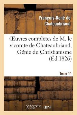 Cover of Oeuvres Completes de M. Le Vicomte de Chateaubriand, Tome 11 Genie Du Christianisme
