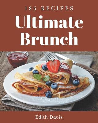 Book cover for 185 Ultimate Brunch Recipes
