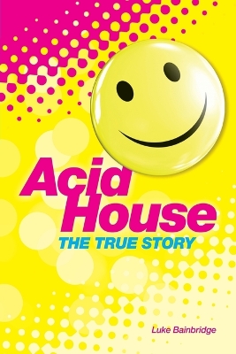 Cover of Acid House: The True Story