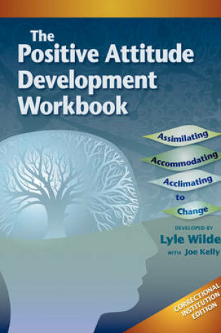Cover of Positive Attitude Development Workbook (The) Correctional Institution Edition