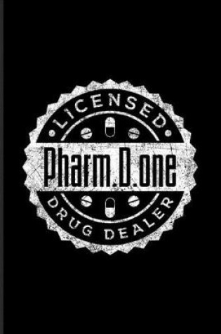 Cover of Pharm.D.one Licensed Drug Dealer