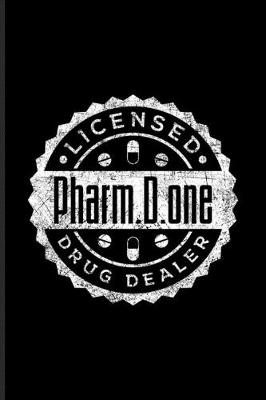 Book cover for Pharm.D.one Licensed Drug Dealer