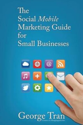 Cover of The Social Mobile Marketing Guide for Small Businesses