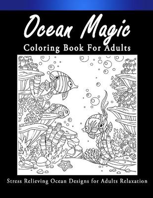 Book cover for Ocean Magic Coloring Book For Adult