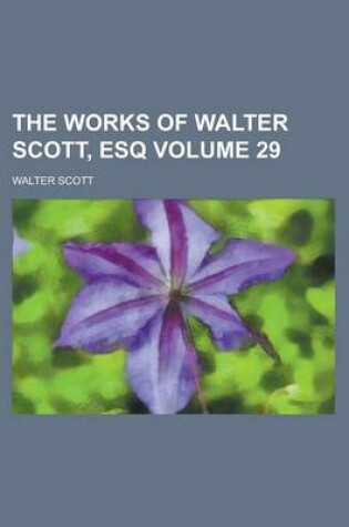 Cover of The Works of Walter Scott, Esq Volume 29