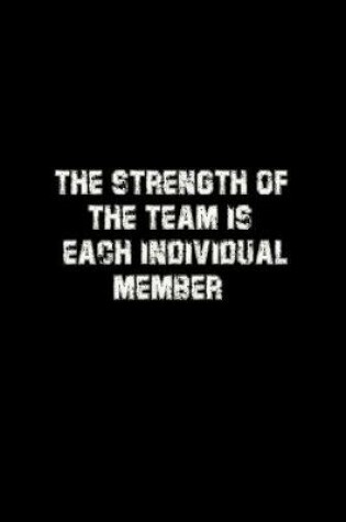 Cover of The Strength of the Team is each Individual Member