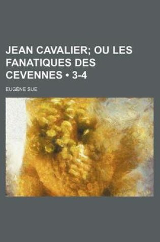 Cover of Jean Cavalier (3-4); Ou Les Fanatiques Des Cevennes