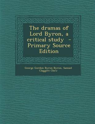 Book cover for The Dramas of Lord Byron, a Critical Study