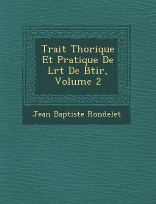 Book cover for Trait Th Orique Et Pratique de L Rt de B Tir, Volume 2