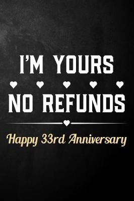 Book cover for I'm Yours No Refunds Happy 33rd Anniversary