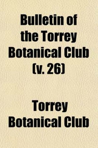 Cover of Bulletin of the Torrey Botanical Club Volume 26