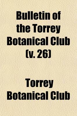 Book cover for Bulletin of the Torrey Botanical Club Volume 26