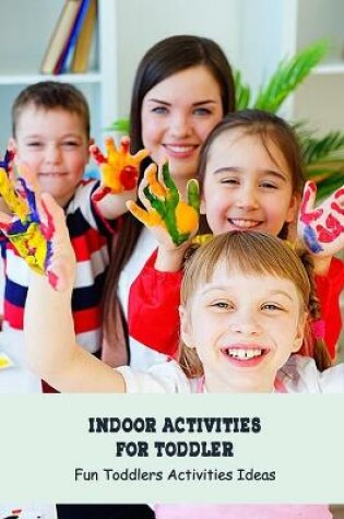 Cover of Indoor Activities for Toddler