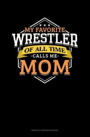 Cover of My Favorite Wrestler Of All Time Calls Me Mom