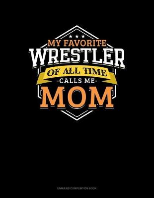 Book cover for My Favorite Wrestler Of All Time Calls Me Mom