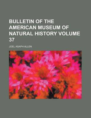 Book cover for Bulletin of the American Museum of Natural History Volume 37