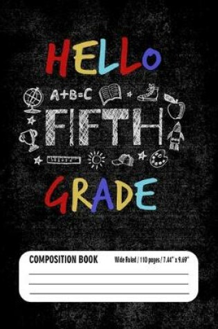 Cover of Hello Fifth Grade Composition Book (Wide Ruled/ 110 pages/ 7.44x9.69)