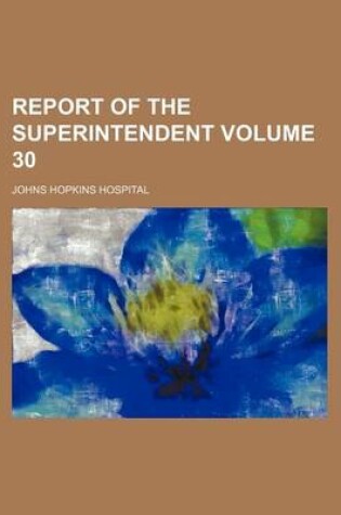 Cover of Report of the Superintendent Volume 30