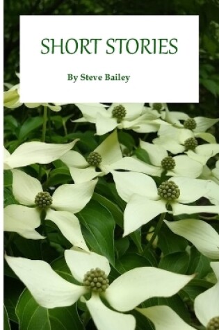 Cover of Short Stories by Steve Bailey