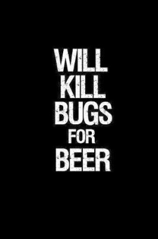 Cover of Will kill bugs for beer
