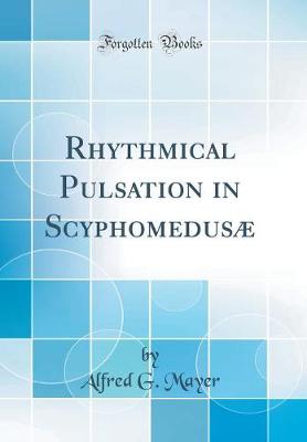 Book cover for Rhythmical Pulsation in Scyphomedusæ (Classic Reprint)