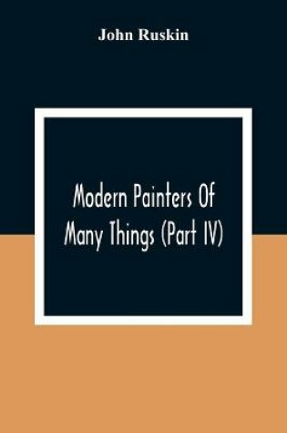 Cover of Modern Painters Of Many Things (Part Iv)