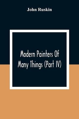 Book cover for Modern Painters Of Many Things (Part Iv)