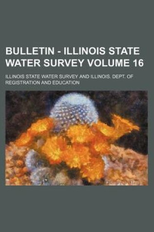 Cover of Bulletin - Illinois State Water Survey Volume 16