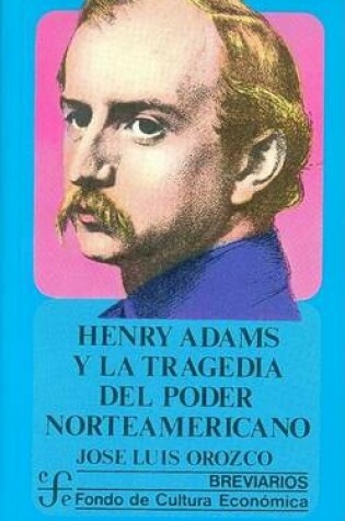 Cover of Henry Adams y la Tragedia del Poder Norteamericano