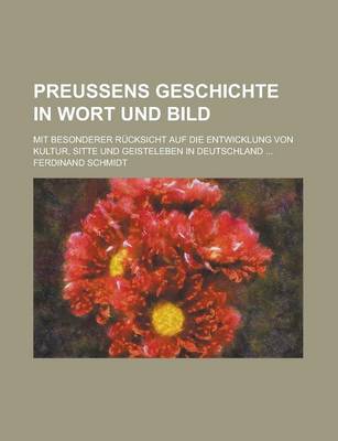 Book cover for Preussens Geschichte in Wort Und Bild; Mit Besonderer Rucksicht Auf Die Entwicklung Von Kultur, Sitte Und Geisteleben in Deutschland ...