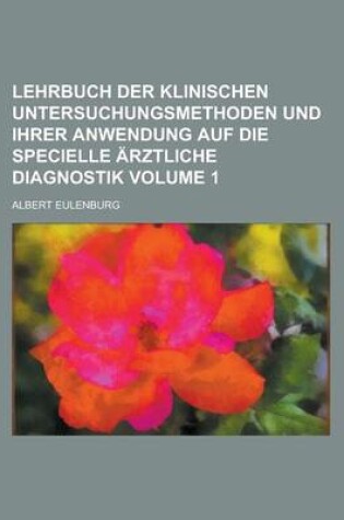 Cover of Lehrbuch Der Klinischen Untersuchungsmethoden Und Ihrer Anwendung Auf Die Specielle Arztliche Diagnostik Volume 1