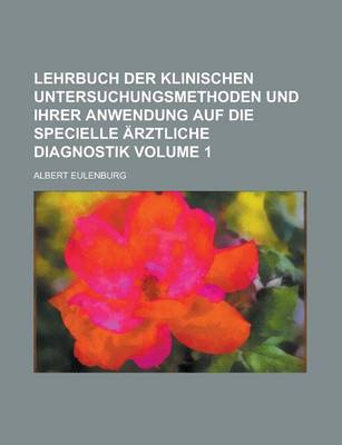 Book cover for Lehrbuch Der Klinischen Untersuchungsmethoden Und Ihrer Anwendung Auf Die Specielle Arztliche Diagnostik Volume 1