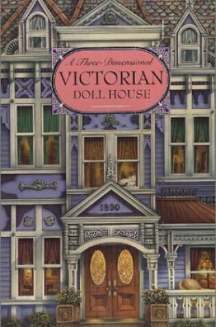 Cover of A Three-Dimensional Victorian Doll House