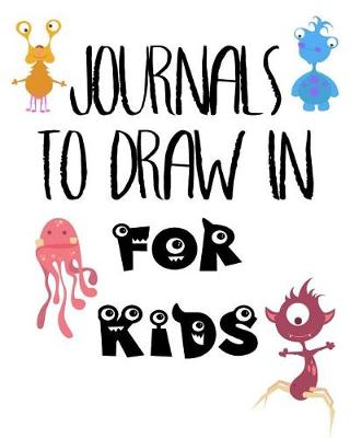 Book cover for Journals To Draw In For Kids