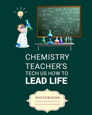 Book cover for Chemistry Teacher's Tech Us How to Lead Life