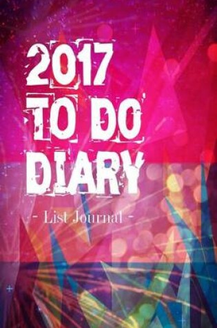 Cover of 2017 to Do Diary List Journal