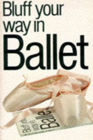 Cover of Bluff Your Way in Ballet