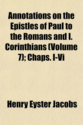 Book cover for Annotations on the Epistles of Paul to the Romans and I. Corinthians (Volume 7); Chaps. I-VI