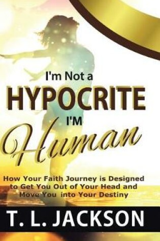 Cover of I'm Not a Hypocrite I'm Human