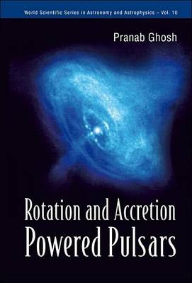 Book cover for Rotation and Accretion Powered Pulsars. World Scientific Series in Astronomy and Astrophysics, Volume 10.