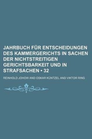 Cover of Jahrbuch Fur Entscheidungen Des Kammergerichts in Sachen Der Nichtstreitigen Gerichtsbarkeit Und in Strafsachen (32)