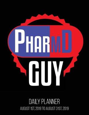 Book cover for PharmD Guy Daily Planner August 1st, 2018 to August 31st, 2019