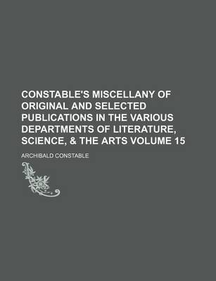 Book cover for Constable's Miscellany of Original and Selected Publications in the Various Departments of Literature, Science, & the Arts Volume 15