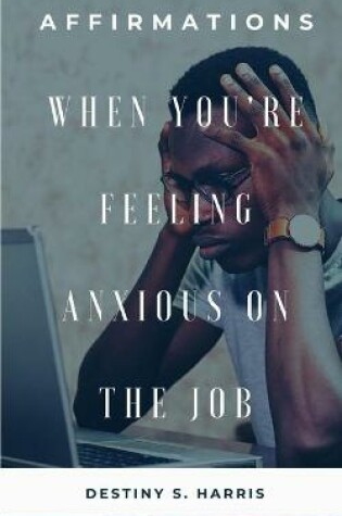 Cover of When You're Feeling Anxious On The Job