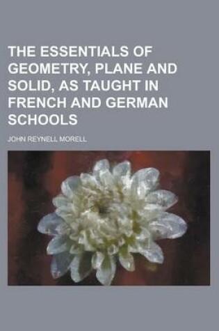 Cover of The Essentials of Geometry, Plane and Solid, as Taught in French and German Schools
