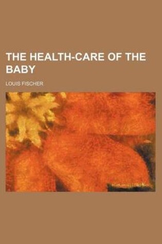 Cover of The Health-Care of the Baby