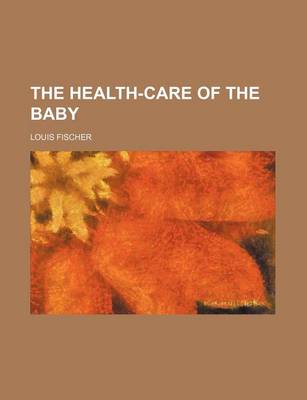 Book cover for The Health-Care of the Baby