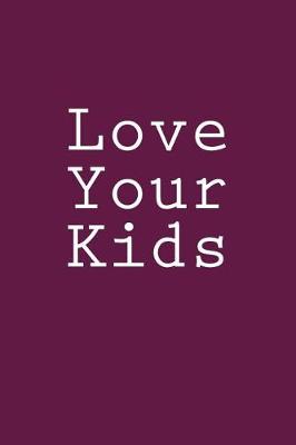 Book cover for Love Your Kids